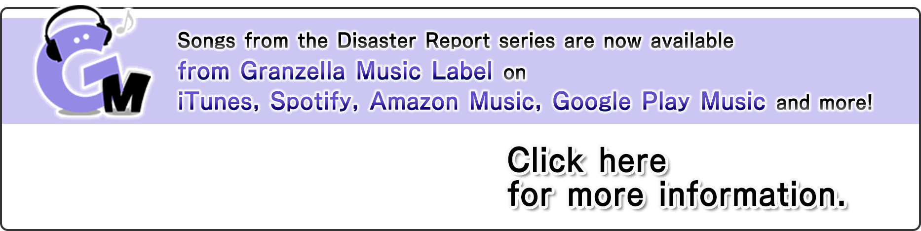 Songs from the Disaster Report series are now available from Granzella Music Label on iTunes, Spotify, GooglePlay Music and more!